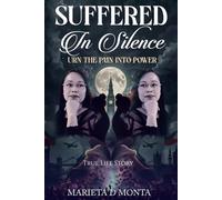 SUFFERED IN SILENCE Turn the pain into power: True Life Story