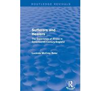 Sufferers and Healers: The Experience of Illness in Seventeenth-Century England (Routledge Revivals)