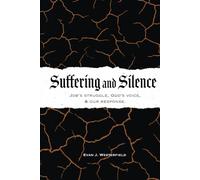 Suffering and Silence: Job's struggle, God's voice, and our response