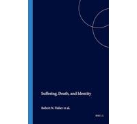 Suffering, Death, and Identity: 135 (Value Inquiry Book Series, 135)