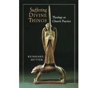 Suffering Divine Things: Theology as Church Practice