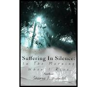 Suffering in Silence: In the Morning When I Rise