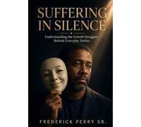 SUFFERING IN SILENCE: UNDERSTANDING THE UNTOLD STRUGGLES BEHIND EVERYDAY SMILES