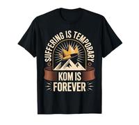 Suffering is Temporary KOM is Forever Cycling Cyclist T-Shirt