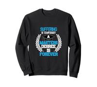 Suffering Is Temporary Masters Degree Forever Funny MBA Grad Sweatshirt