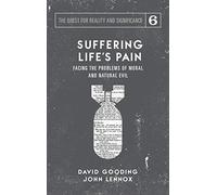 Suffering Life's Pain: Facing the Problems of Moral and Natural Evil: 6 (Quest for Reality and Significance)