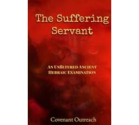 Suffering Servant: An Unfiltered Ancient Hebraic Examination