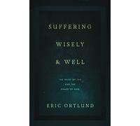 Suffering Wisely and Well: The Grief of Job and the Grace of God