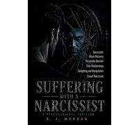 Suffering with a narcissist: Narcissistic Abuse Recovery, Personality Disorder, Toxic Relationships, Gaslighting and Manipulation, Covert Narcissist: ... Healing, Self-Love After Narcissistic Abuse