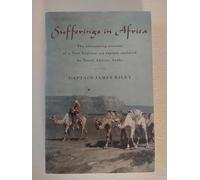 Sufferings in Africa: The Astonishing Account of a New England Sea Captain Enslaved by North African Arabs