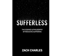 Sufferless: The Science & Philosophy of Reducing Suffering