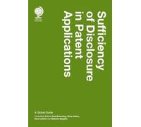 Sufficiency of Disclosure in Patent Applications: A Global Guide