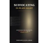 Suffocating in Plain Sight: Understanding Toxic Relationships, Cultural Silence, and the Courage to Leave