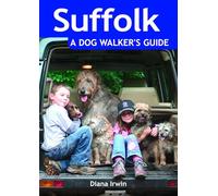 Suffolk: A Dog Walker's Guide - 20 Countryside Dog Walks with Lots of Off-Lead Time