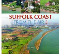 Suffolk Coast from the Air: The Ever-Changing Shore: Book 3