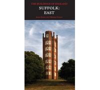 Suffolk: East: The Buildings of England (Pevsner Architectural Guides) (Pevsner Architectural Guides: Buildings of England)
