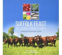 Suffolk Feast 2: One County, Twenty Chefs: Cookbook and Food Lovers' Guide