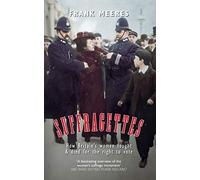 Suffragettes: How Britain’s Women Fought & Died for the Right to Vote