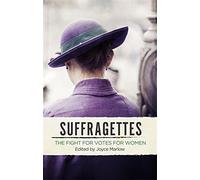 Suffragettes: The Fight for Votes for Women by Joyce Marlow (2015-09-03)