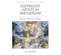 Suffragist Artists in Partnership: Gender, Word and Image (Edinburgh Critical Studies in Victorian Culture)
