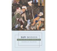 Sufi Bodies: Religion and Society in Medieval Islam