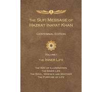Sufi Message of Hazrat Inayat Khan Centennial Edition: Volume 1 The Inner Life
