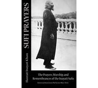 Sufi Prayers: The Prayers and Remembrances of the Inayati Sufis (The Sufi Message Series)
