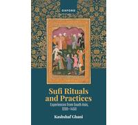 Sufi Rituals and Practices: Experiences from South Asia, 1200-1450