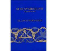 Sufi Symbolism Vol IV: Symbolism of the Natural World: The Nurbakhsh Encyclopaedia of Sufi Terminology: Vol.4