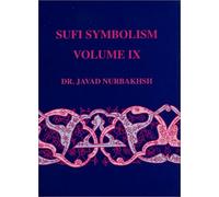 Sufi Symbolism Vol IX: Spiritual Faculties, Spiritual Organs, Knowledge, Gnosis, Wisdom and Perfection: 9