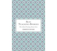 Sufi Teaching-Stories (The Collected Teaching-Stories Series)