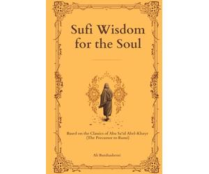Sufi Wisdom for the Soul: 40 Ancient Persian Tales for Mindfulness, Healing, and Inner Peace