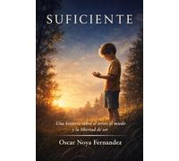 SUFICIENTE: UNA HISTORIA SOBRE EL ERROR, EL MIEDO Y LA LIBERTAD DE SER
