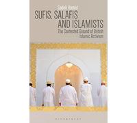Sufis, Salafis and Islamists: The Contested Ground of British Islamic Activism