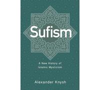 Sufism: A New History of Islamic Mysticism