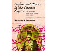 Sufism and Power in the Ottoman Empire: The Writings of Ismail Hakki Bursevi (1653-1725)
