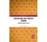 Sufism and the Perfect Human: From Ibn ‘Arabī to al-Jīlī (Routledge Sufi Series)