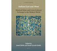 Sufism East and West: Mystical Islam and Cross-Cultural Exchange in the Modern World: 2 (Studies on Sufism, 2)