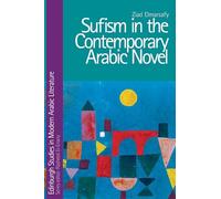 Sufism in the Contemporary Arabic Novel (Edinburgh Studies in Modern Arabic Literature)