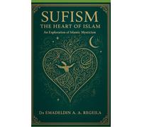 Sufism SIMPLIFIED: An Exploration of Islamic Mysticism