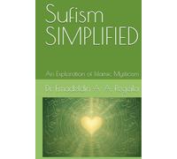 Sufism SIMPLIFIED: An Exploration of Islamic Mysticism