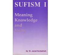 Sufism: Volume 1: Knowledge: Meaning, Knowledge and Unity