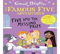 Sufiya Ahmed Famous Five Colour Short Stories: Five & the Missing Prize Sufiya Ahmed Multicolor