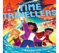 Sufiya Ahmed The Time Travellers: Adventure Calling Paperback Book Sufiya Ahmed Multicolor
