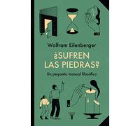 ¿Sufren las piedras?: Pequeño manual filosófico (Pensamiento)