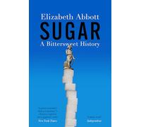 Sugar: A Bittersweet History