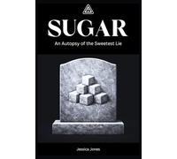 Sugar: An Autopsy of the Sweetest Lie: 18 (BETRAYAL & HARM SERIES)