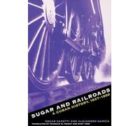 Sugar and Railroads: A Cuban History, 1837-1959
