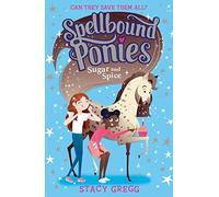 Sugar and Spice: A Fun Fantasy Adventure for Kids Aged 5 to 8 Who Love Magical Animals: Book 2 (Spellbound Ponies)