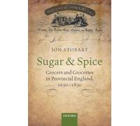 Sugar and Spice: Grocers and Groceries in Provincial England, 1650-1830